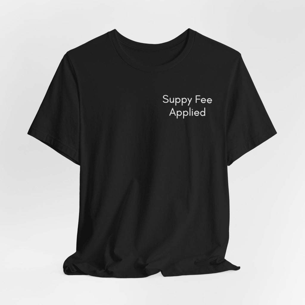 T-Shirt — "Supply Fee Applied" Minimalist Graphic Tee