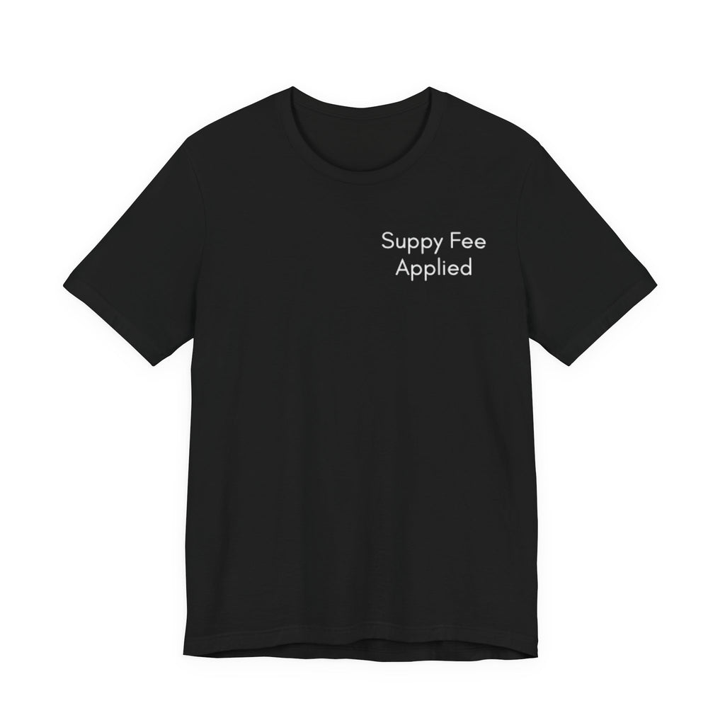 T-Shirt — "Supply Fee Applied" Minimalist Graphic Tee