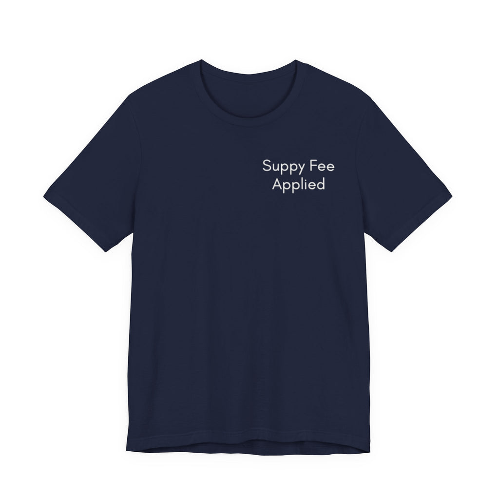 T-Shirt — "Supply Fee Applied" Minimalist Graphic Tee