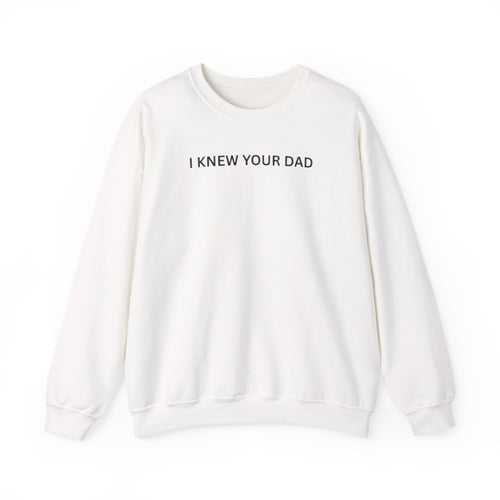 Crewneck Sweatshirt — 'I Knew Your Dad' Front with 'Just Took a DNA Test Turns Out' Colorful Back